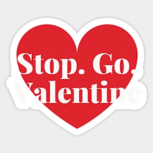 stop go valentine Sticker